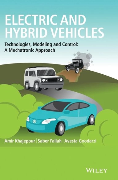 Electric and Hybrid Vehicles: Technologies, Modeling and Control - A Mechat; Amir Khajepour, M. Saber Fallah, Avesta Goodarzi; 2014