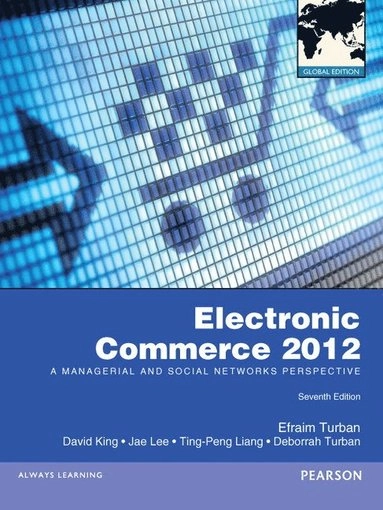 Electronic commerce 2012 : a managerial and social networks perspective; Efraim Turban; 2011