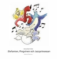 Elefanten, Pingvinen och Jazzprinsessan; Anna-Karin Elde; 2003