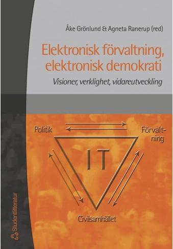 Elektronisk förvaltning, elektronisk demokrati : Visioner, verklighet, vidareutveckling