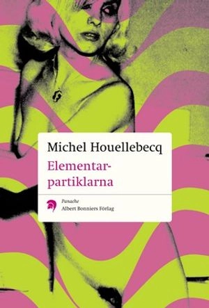 Elementarpartiklarna; Michel Houellebecq; 2000
