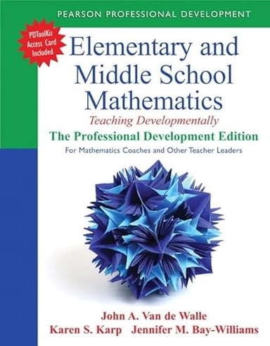 Elementary and Middle School Mathematics; John Van de Walle, Karen Karp, Jennifer Bay-Williams; 2012