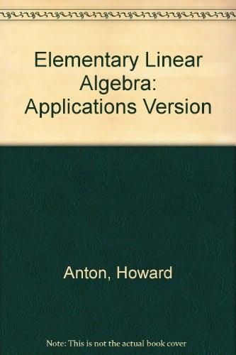 Elementary Linear Algebra with Applications 8th Edition and Student Survey; Howard Anton; 2001