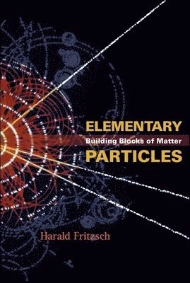 Elementary particles : building blocks of matter; Harald Fritzsch; 2005