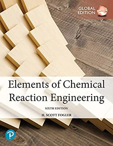 Elements of Chemical Reaction Engineering; H. Scott Fogler; 2022