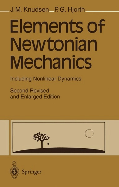 Elements of Newtonian mechanics : including nonlinear dynamics; Jens M. Knudsen; 1996