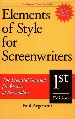 Elements of Style for Screenwriters; Paul Argentini; 1998