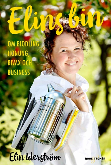 Elins bin : om biodling, honung, bivax och business; Elin Iderström; 2021