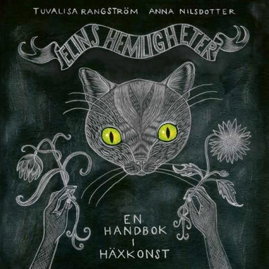 Elins hemligheter : en handbok i häxkonst; Tuvalisa Rangström, Anna Nilsdotter; 2019