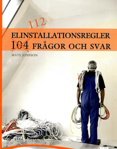 Elinstallationsregler : 112 frågor och svar; Mats Jonsson; 2012