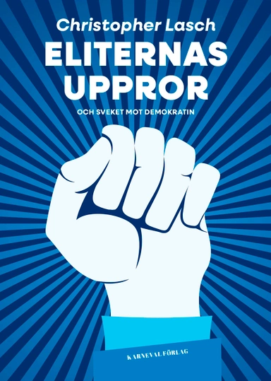 Eliternas uppror och sveket mot demokratin; Christopher Lasch; 2024