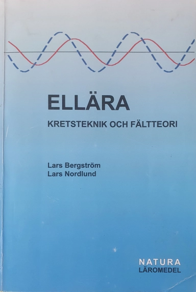 Ellära : kretsteknik och fältteori; lektor Lars Bergström; 2002