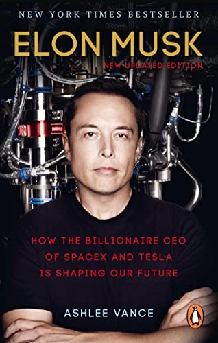 Elon Musk : how the billionaire CEO of SpaceX and Tesla is shaping our future; Ashlee Vance; 2016