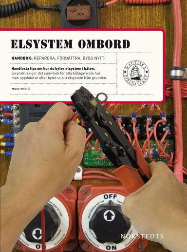 Elsystem ombord : reparera, förbättra, bygg nytt!; Micke Westin; 2010