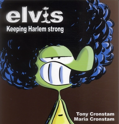Elvis : keeping harlem strong; Tony Cronstam, Maria Cronstam; 2006