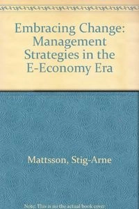 Embracing change : management strategies in the e-economy era