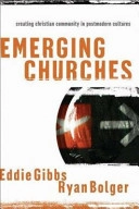 Emerging churches : creating Christian community in postmodern cultures; Eddie. Gibbs; 2006