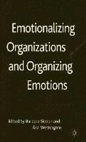 Emotionalizing organizations and organizing emotions