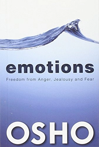 Emotions : freedom from anger, jealousy and fear; Osho; 2013