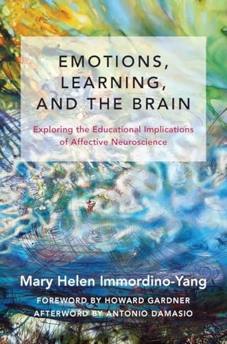 Emotions, learning, and the brain : exploring the educational implications of affective neuroscience; Mary Helen Immordino-Yang; 2016