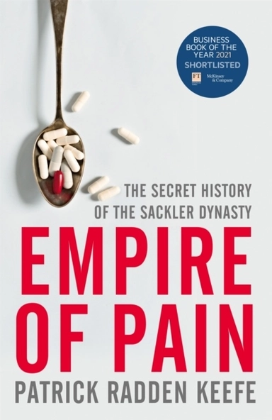 Empire of Pain; Patrick Radden Keefe; 2021