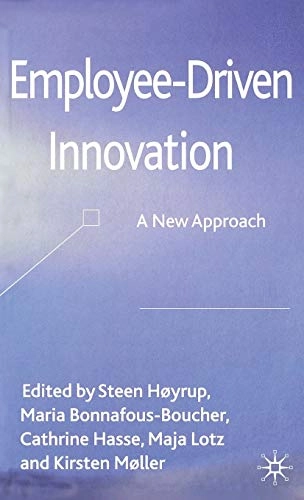 Employee-Driven Innovation; Steen Høyrup, Kirsten Møller, M Bonnafous-Boucher, C Hasse, M Lotz; 2012