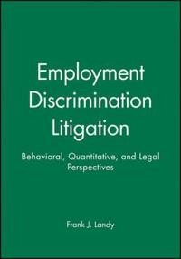 Employment Discrimination Litigation: Behavioral, Quantitative, and Legal P