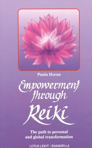 Empowerment Through Reiki: The Path to Personal and Global Transformation; Paula Horan; 1998