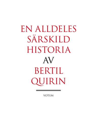 En alldeles särskild historia; Bertil Quirin; 2014