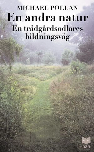 En andra natur : en trädgårdsodlares bildningsväg; Michael Pollan; 2001