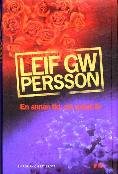 En annan tid, ett annat liv : en roman om ett brott; Leif G. W. Persson; 2003