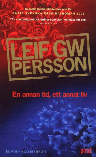 En annan tid, ett annat liv : en roman om ett brott; Leif G. W. Persson; 2004