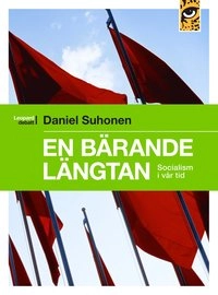 En bärande längtan. Socialism i vår tid