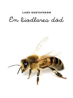 En biodlares död; Lars Gustafsson; 2013