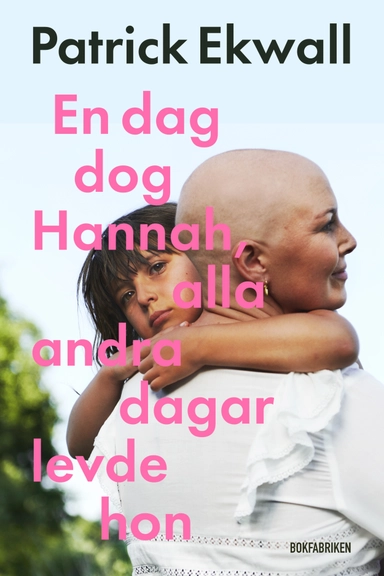 En dag dog Hannah, alla andra dagar levde hon; Patrick Ekwall; 2022