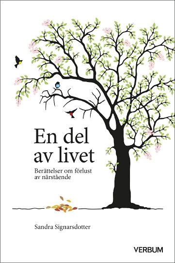 En del av livet : berättelser om förlust av närstående; Sandra Signarsdotter; 2022