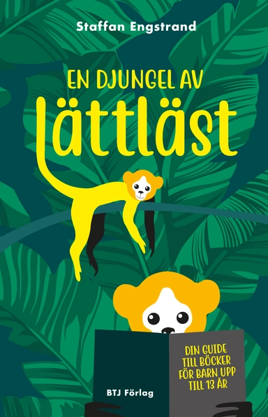 En djungel av lättläst : din guide till böcker för barn upp till 13 år; Staffan Engstrand; 2019