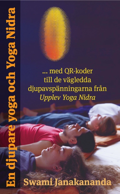 En djupare yoga och Yoga Nidra : med QR-koder till de vägledda djupavspänningarna från Upplev Yoga Nidra; Swami Janakananda; 2026