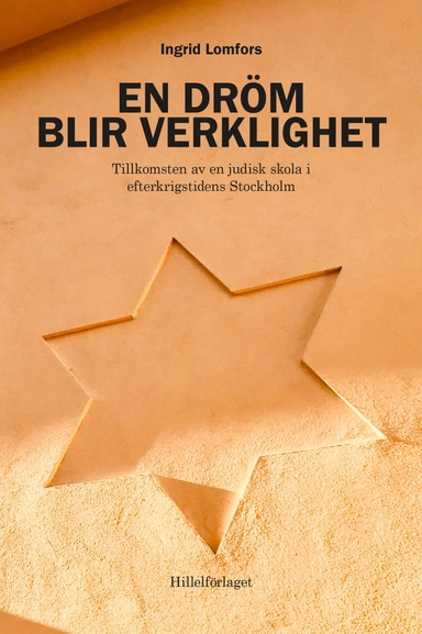 En dröm blir verklighet : tillkomsten av en judisk skola i efterkrigstidens Stockholm