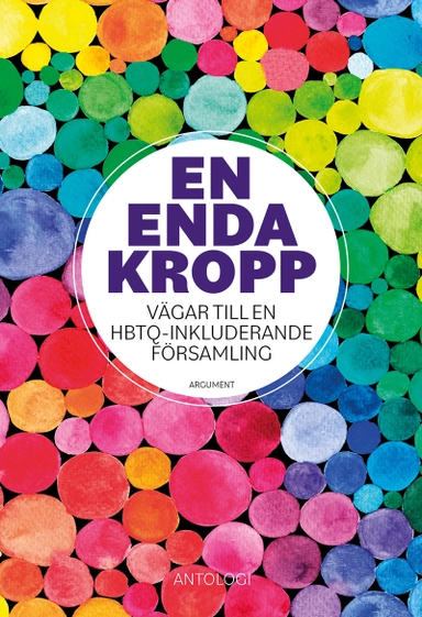 En enda kropp : vägar till en HBTQ-inkluderande församling; Lina Mattebo; 2022