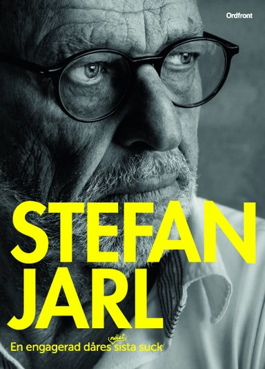 En engagerad dåres näst sista suck; Stefan Jarl; 2021