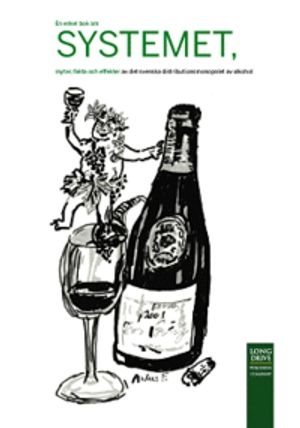 En enkel bok om Systemet, myter, fakta och effekter av : det svenska distributionsmonopolet för alkohol; Håkan Petersson; 2009