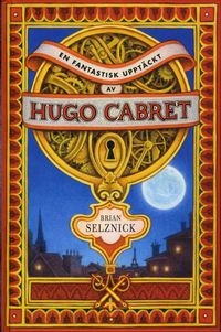 En fantastisk upptäckt av Hugo Cabret; Brian Selznick; 2008