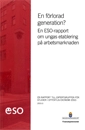En förlorad generation? : En ESO-rapport om ungas etablering på arbetsmarknaden