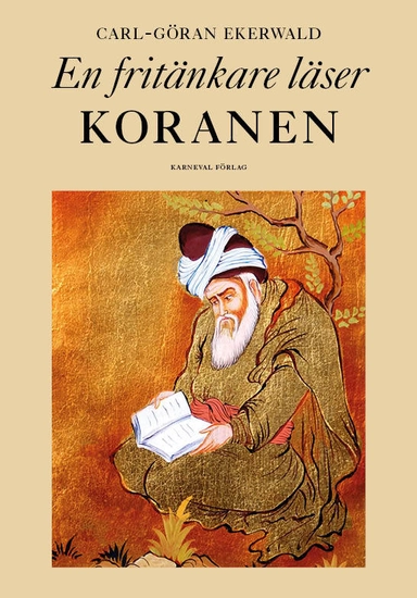 En fritänkare läser Koranen; Carl-Göran Ekerwald; 2018