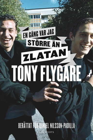 En gång var jag större än Zlatan; Daniel Nilsson-Padilla, Tony Flygare; 2014