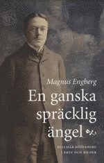 En ganska spräcklig ängel : en historia om liv, dikt och kärlek : Hjalmar S; Magnus Engberg; 2003