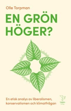 En grön höger? : En etisk analys av liberalismen, konservatismen och klimatfrågan