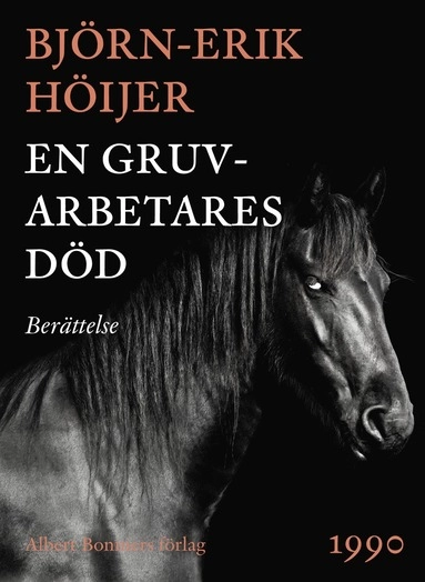 En gruvarbetares död : berättelse; Björn-Erik Höijer; 2015