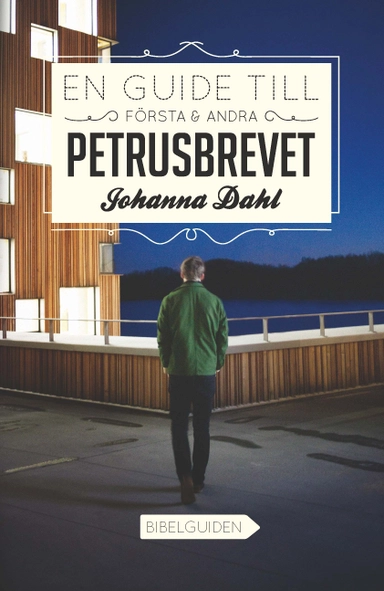 En guide till Första och Andra Petrusbrevet; Johanna Larsdal; 2013
